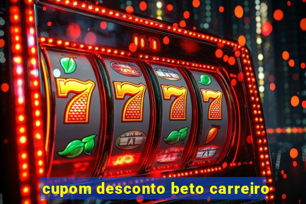 cupom desconto beto carreiro