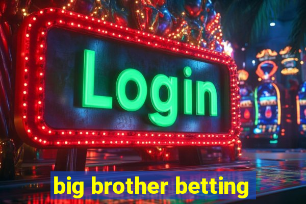 big brother betting