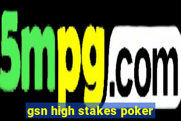 gsn high stakes poker