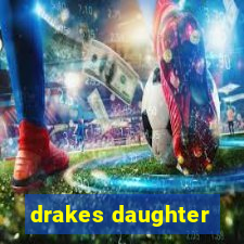 drakes daughter