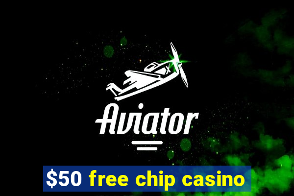 $50 free chip casino