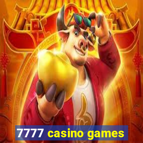 7777 casino games