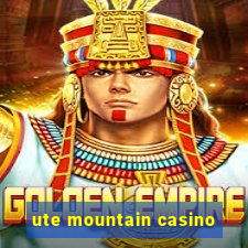 ute mountain casino