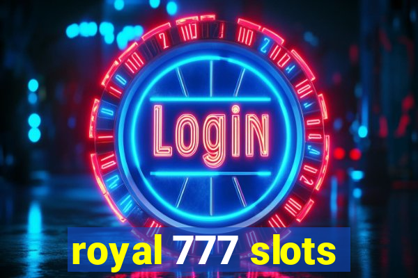 royal 777 slots