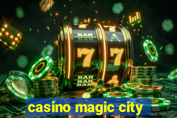 casino magic city