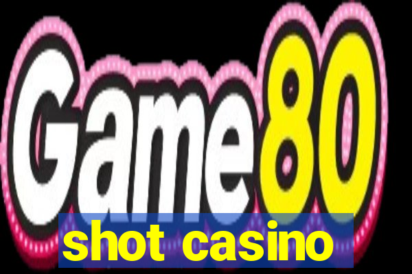 shot casino