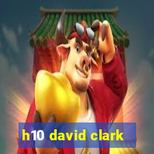 h10 david clark