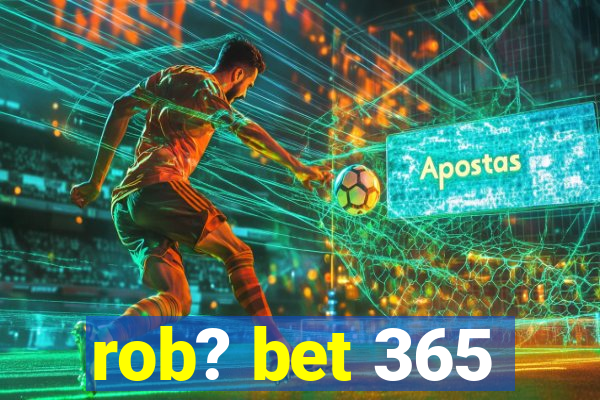 rob? bet 365