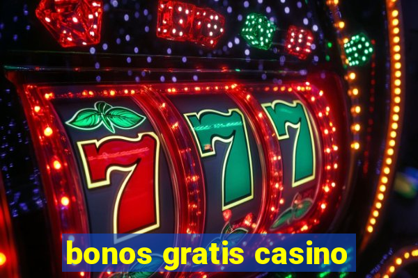 bonos gratis casino