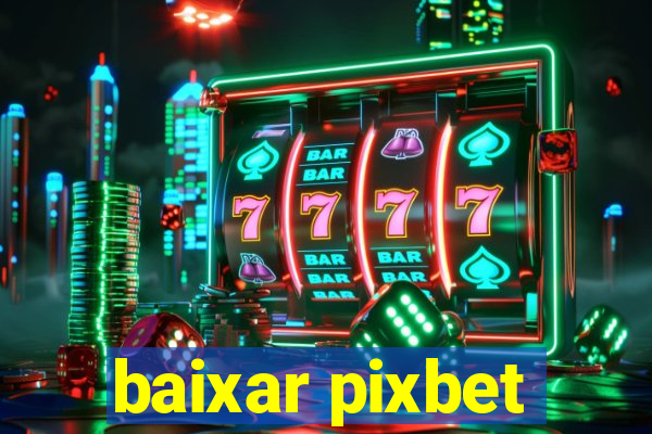 baixar pixbet