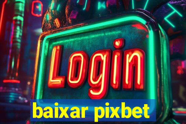 baixar pixbet