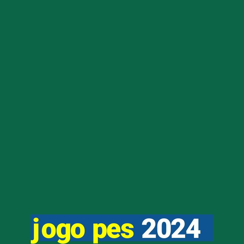 jogo pes 2024