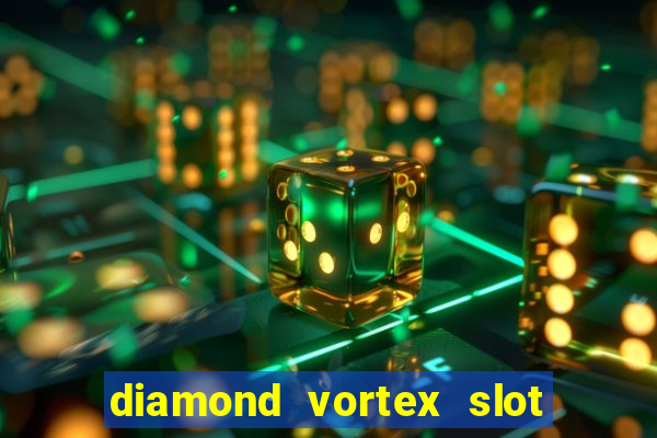 diamond vortex slot free play