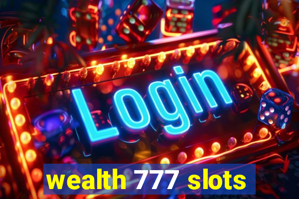 wealth 777 slots