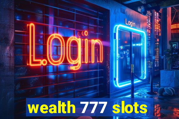 wealth 777 slots