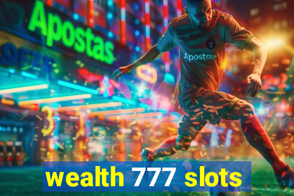 wealth 777 slots