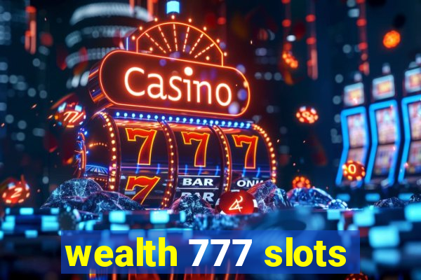 wealth 777 slots