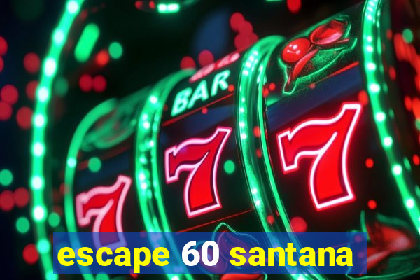 escape 60 santana