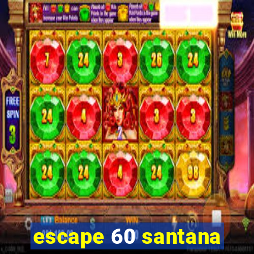 escape 60 santana