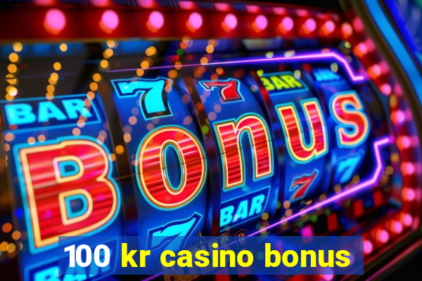 100 kr casino bonus