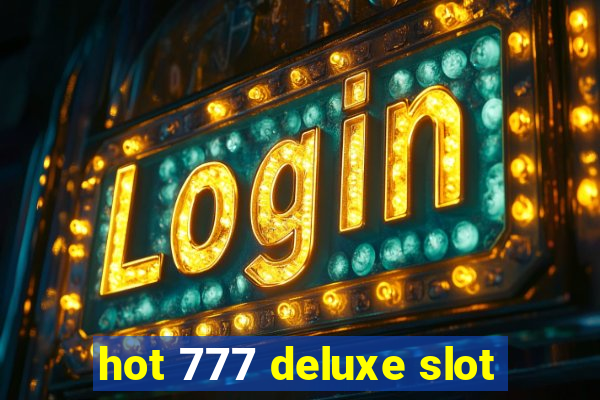 hot 777 deluxe slot