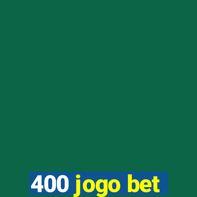 400 jogo bet