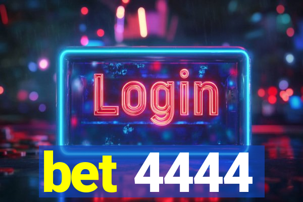 bet 4444