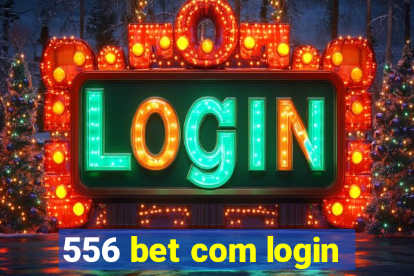 556 bet com login