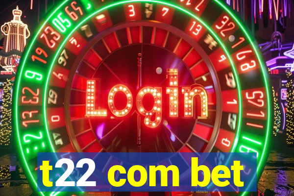 t22 com bet