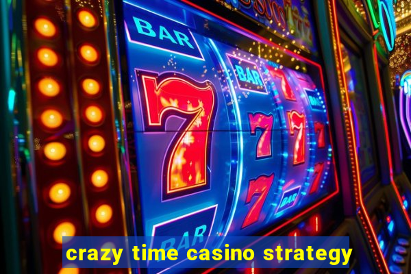 crazy time casino strategy