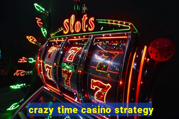 crazy time casino strategy