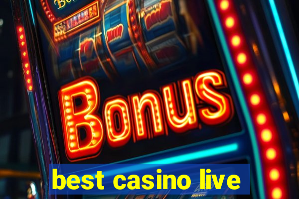 best casino live