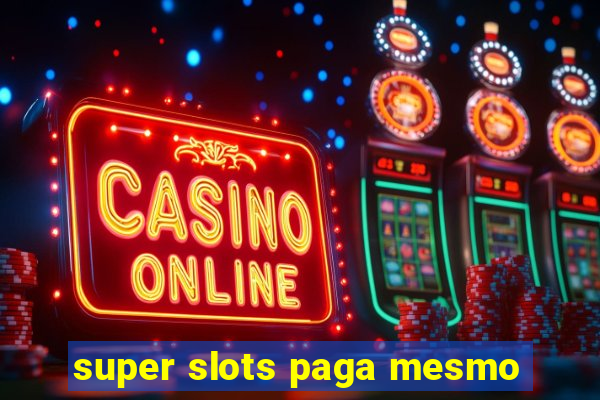 super slots paga mesmo