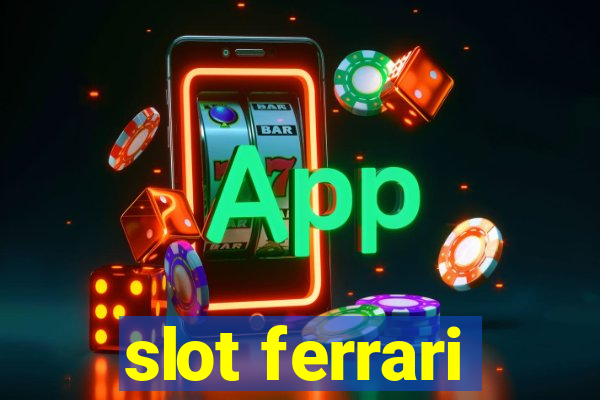 slot ferrari