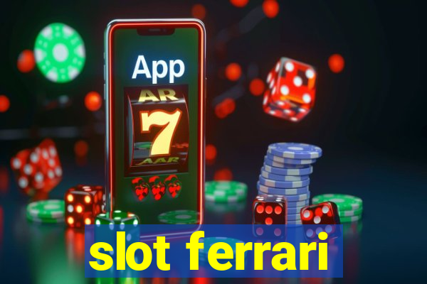 slot ferrari