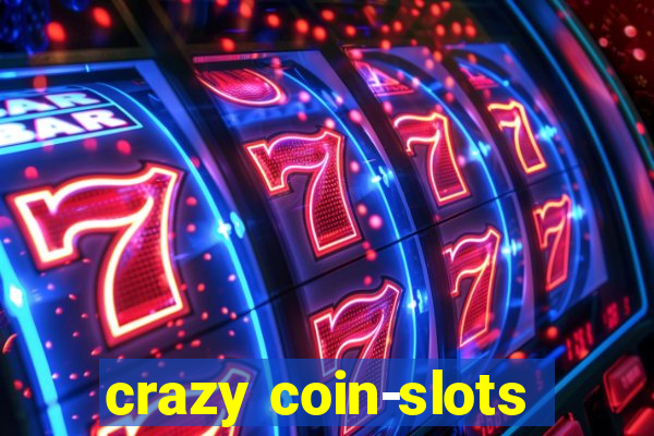 crazy coin-slots