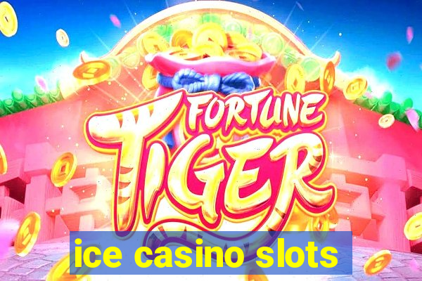 ice casino slots