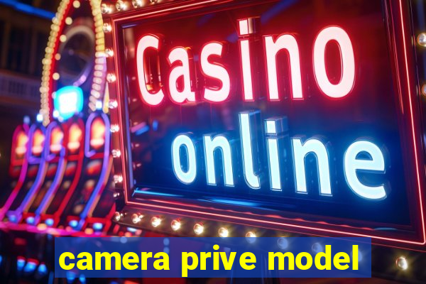 camera prive model