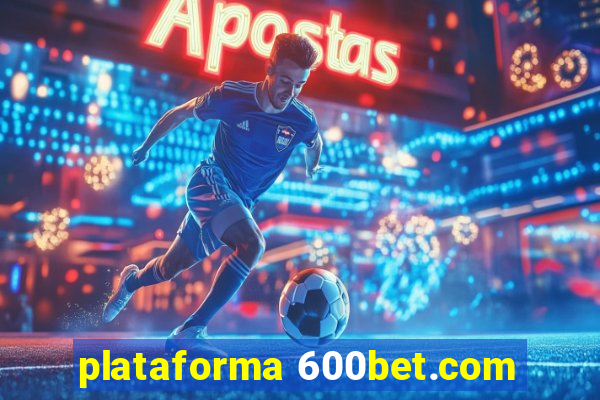 plataforma 600bet.com