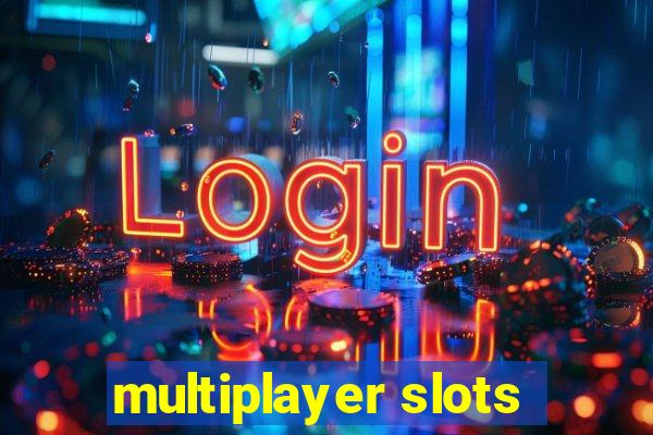 multiplayer slots