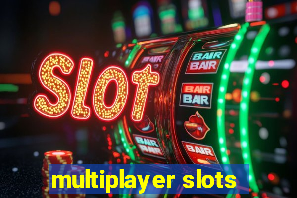 multiplayer slots