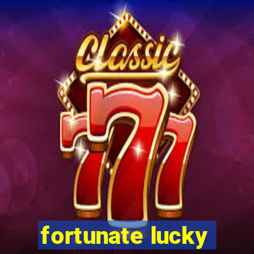 fortunate lucky