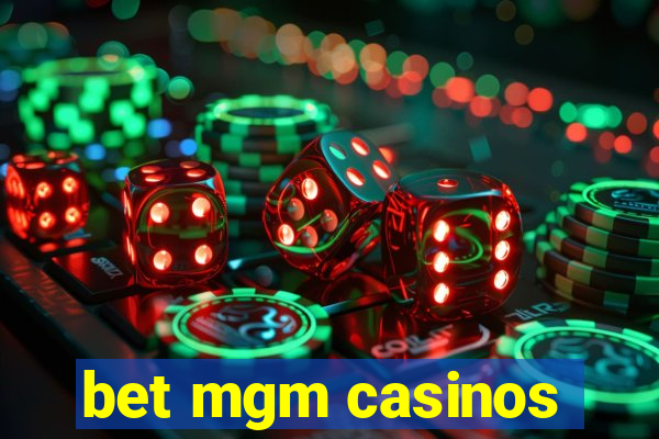 bet mgm casinos