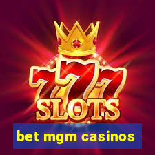 bet mgm casinos