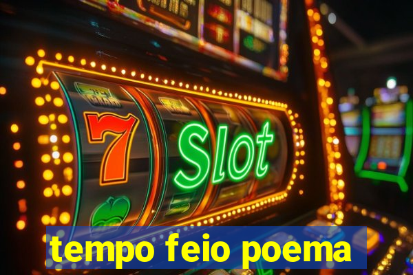 tempo feio poema