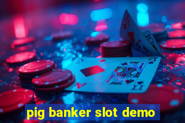 pig banker slot demo