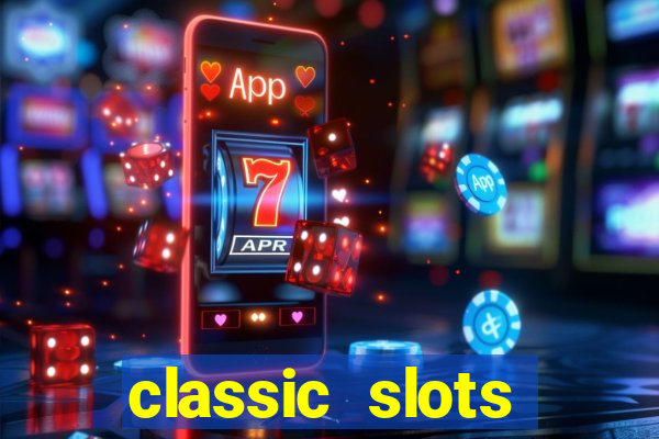 classic slots online game