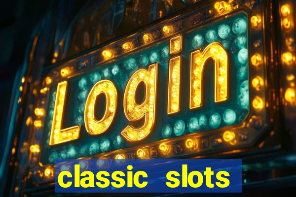 classic slots online game