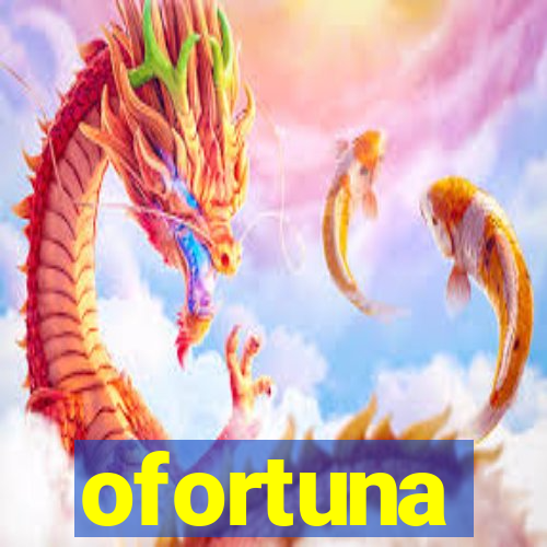 ofortuna