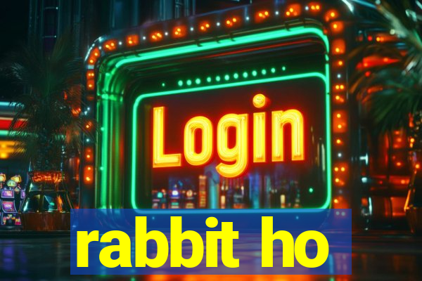 rabbit ho